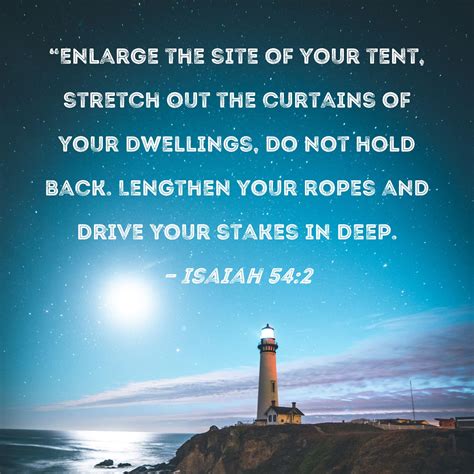 strengthen your stakes|Isaiah 54 NIV .
